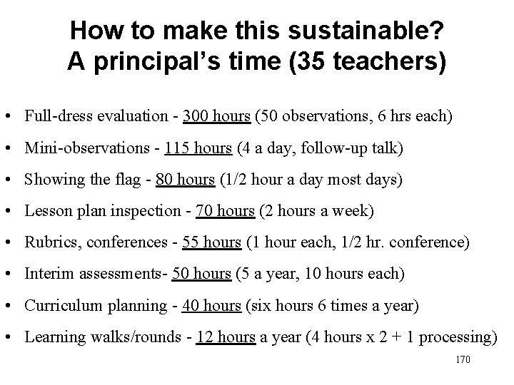 How to make this sustainable? A principal’s time (35 teachers) • Full-dress evaluation -