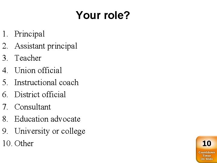 Your role? 1. Principal 2. Assistant principal 3. Teacher 4. Union official 5. Instructional
