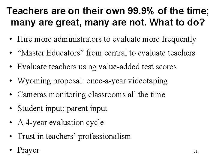Teachers are on their own 99. 9% of the time; many are great, many