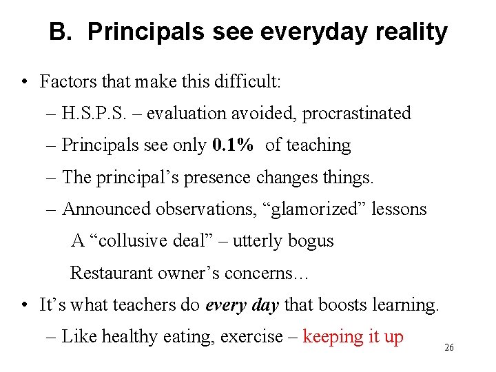 B. Principals see everyday reality • Factors that make this difficult: – H. S.