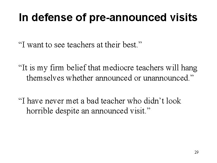 In defense of pre-announced visits “I want to see teachers at their best. ”