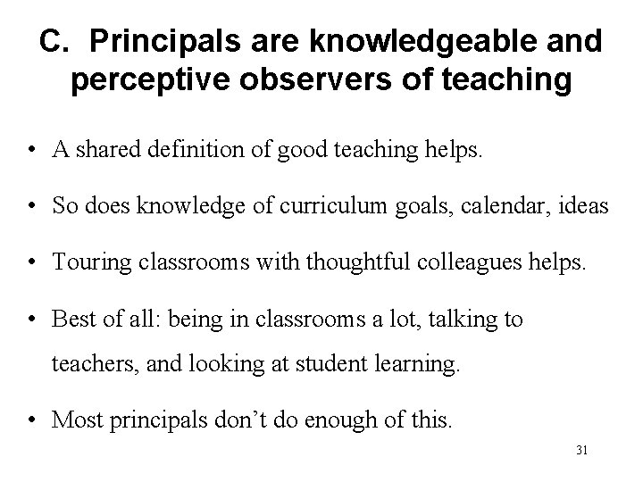 C. Principals are knowledgeable and perceptive observers of teaching • A shared definition of