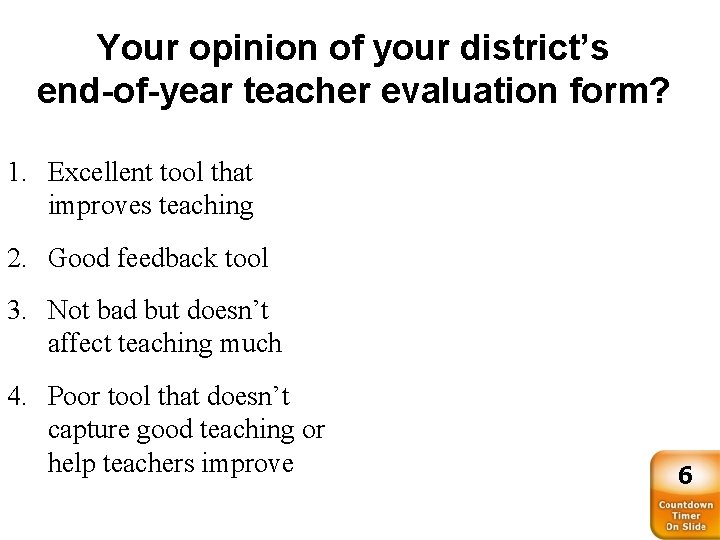 Your opinion of your district’s end-of-year teacher evaluation form? 1. Excellent tool that improves