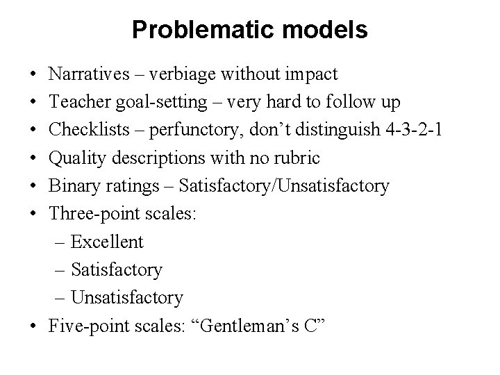 Problematic models • • • Narratives – verbiage without impact Teacher goal-setting – very