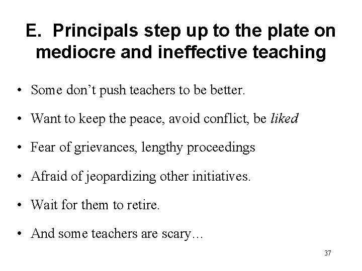 E. Principals step up to the plate on mediocre and ineffective teaching • Some
