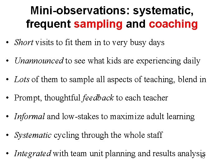 Mini-observations: systematic, frequent sampling and coaching • Short visits to fit them in to