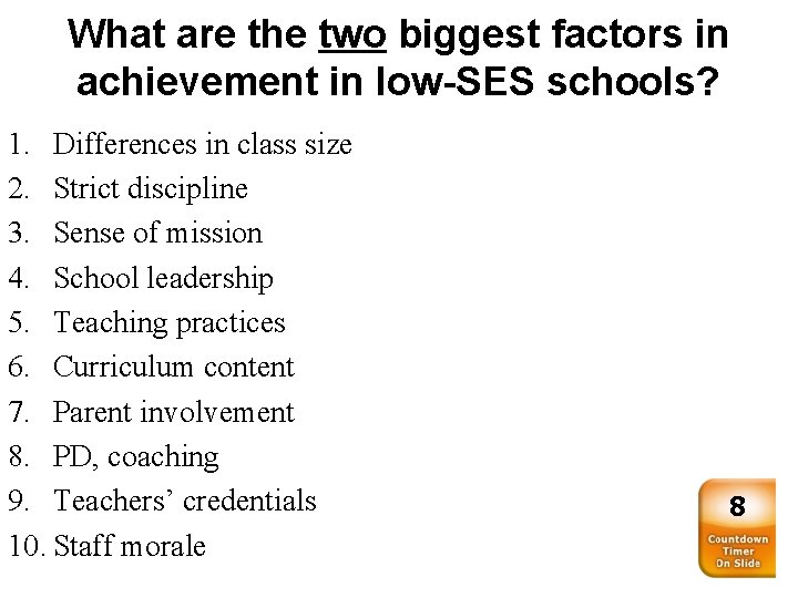 What are the two biggest factors in achievement in low-SES schools? 1. Differences in