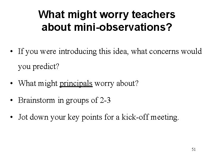 What might worry teachers about mini-observations? • If you were introducing this idea, what