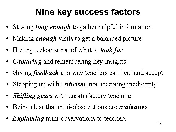 Nine key success factors • Staying long enough to gather helpful information • Making