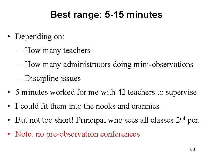 Best range: 5 -15 minutes • Depending on: – How many teachers – How