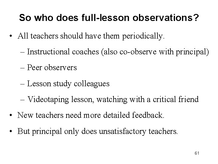 So who does full-lesson observations? • All teachers should have them periodically. – Instructional