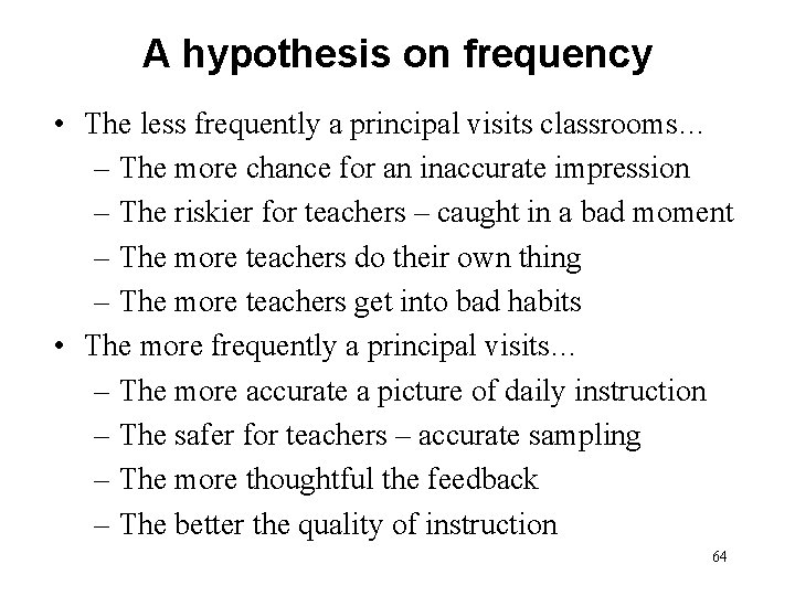 A hypothesis on frequency • The less frequently a principal visits classrooms… – The