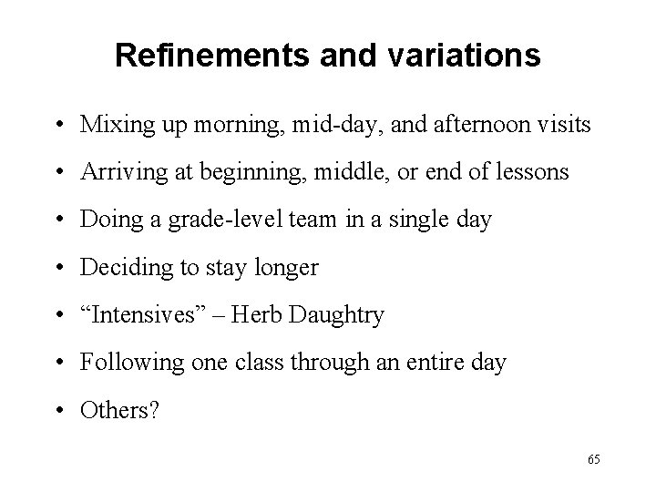 Refinements and variations • Mixing up morning, mid-day, and afternoon visits • Arriving at