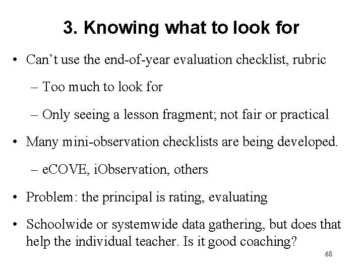 3. Knowing what to look for • Can’t use the end-of-year evaluation checklist, rubric