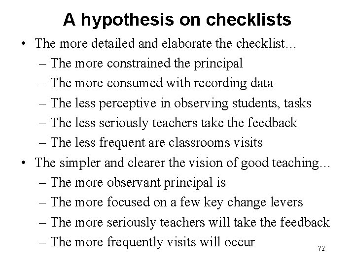 A hypothesis on checklists • The more detailed and elaborate the checklist… – The