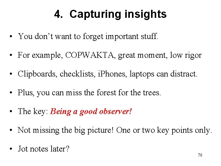 4. Capturing insights • You don’t want to forget important stuff. • For example,