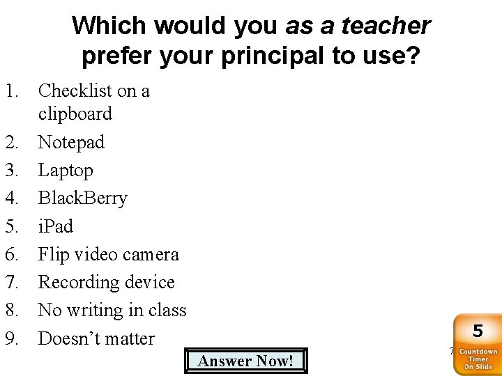 Which would you as a teacher prefer your principal to use? 1. Checklist on