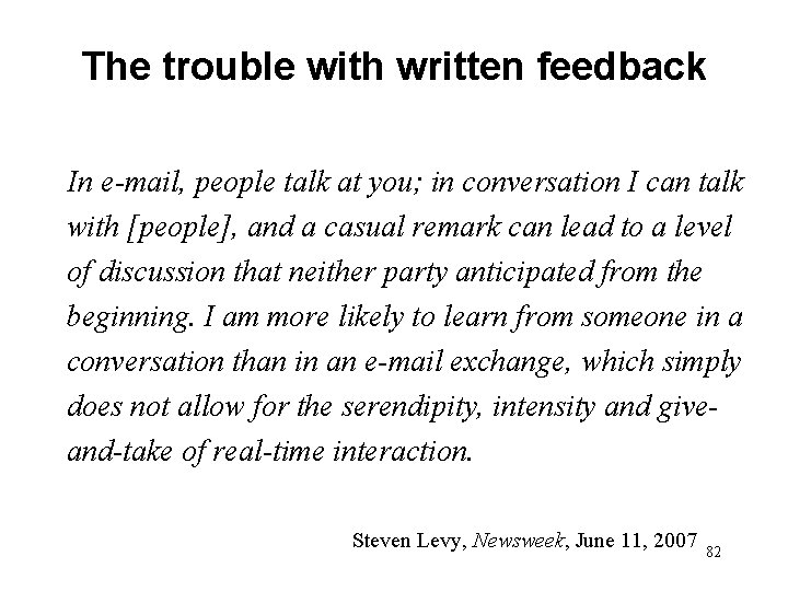 The trouble with written feedback In e-mail, people talk at you; in conversation I