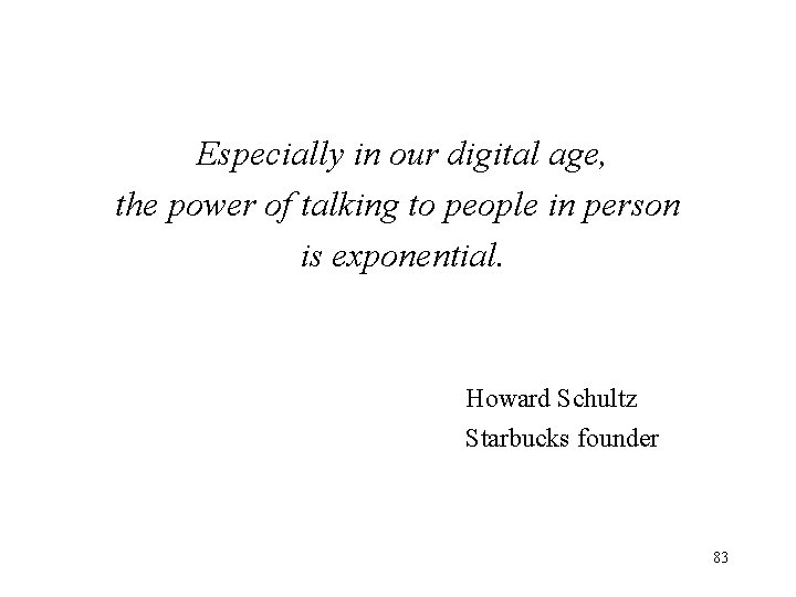 Especially in our digital age, the power of talking to people in person is