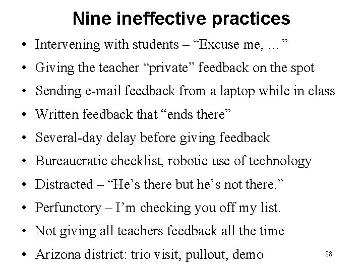 Nine ineffective practices • Intervening with students – “Excuse me, …” • Giving the