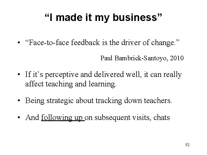 “I made it my business” • “Face-to-face feedback is the driver of change. ”
