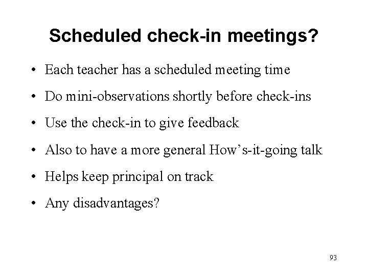 Scheduled check-in meetings? • Each teacher has a scheduled meeting time • Do mini-observations