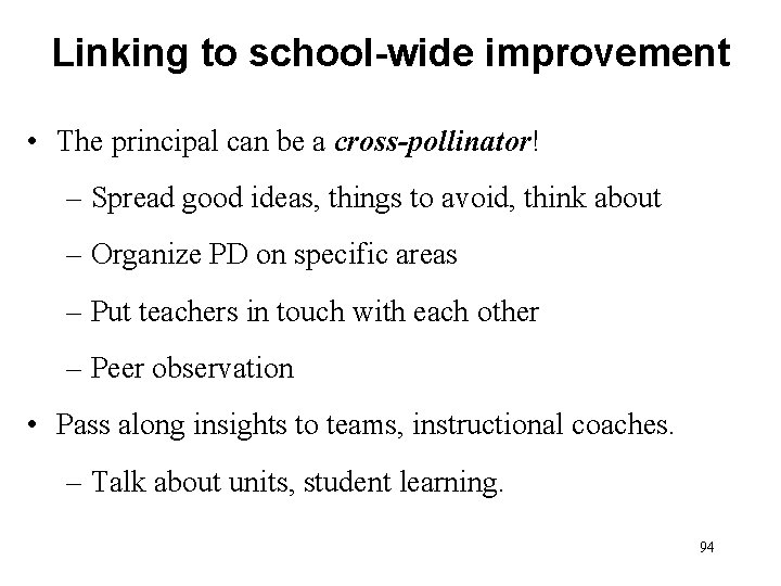 Linking to school-wide improvement • The principal can be a cross-pollinator! – Spread good