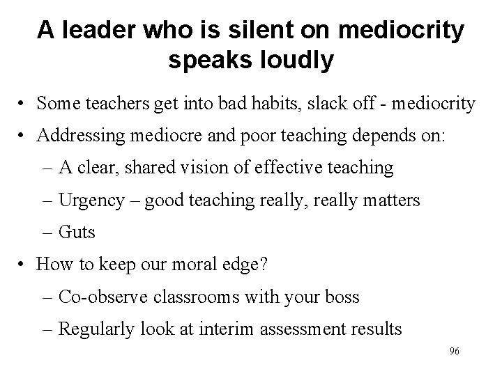 A leader who is silent on mediocrity speaks loudly • Some teachers get into