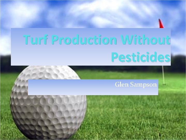 Turf Production Without Pesticides Glen Sampson 