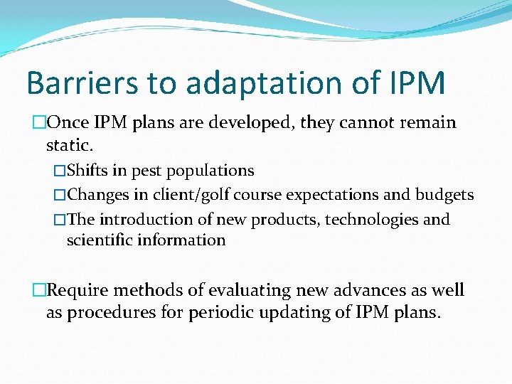 Barriers to adaptation of IPM �Once IPM plans are developed, they cannot remain static.