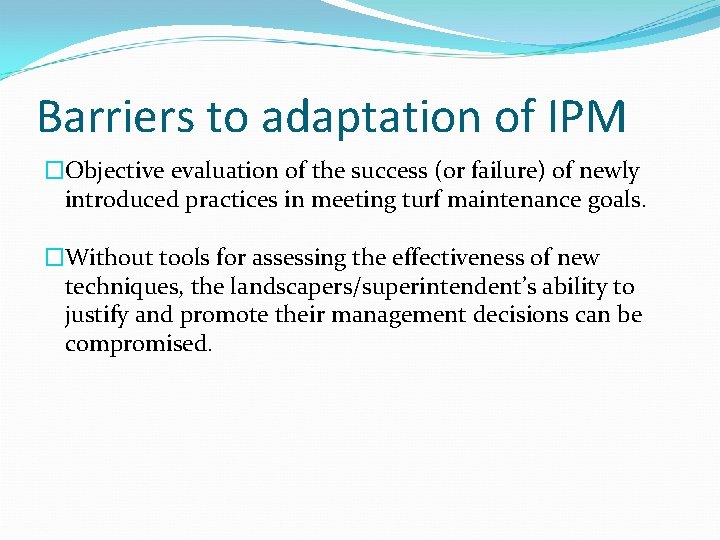 Barriers to adaptation of IPM �Objective evaluation of the success (or failure) of newly