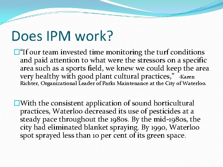 Does IPM work? �“If our team invested time monitoring the turf conditions and paid