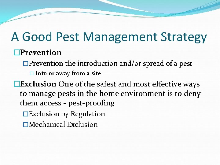 A Good Pest Management Strategy �Prevention the introduction and/or spread of a pest �