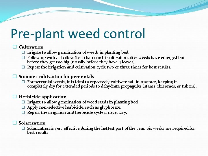 Pre-plant weed control � Cultivation � Irrigate to allow germination of weeds in planting