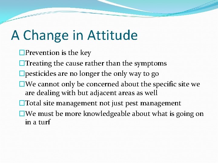 A Change in Attitude �Prevention is the key �Treating the cause rather than the