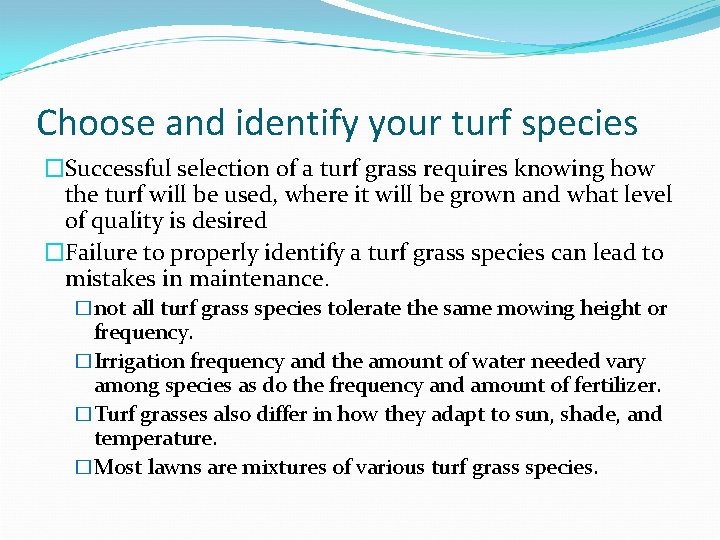 Choose and identify your turf species �Successful selection of a turf grass requires knowing