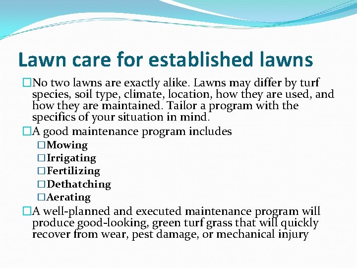 Lawn care for established lawns �No two lawns are exactly alike. Lawns may differ