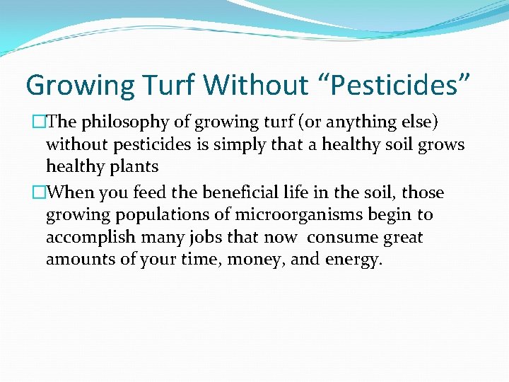 Growing Turf Without “Pesticides” �The philosophy of growing turf (or anything else) without pesticides