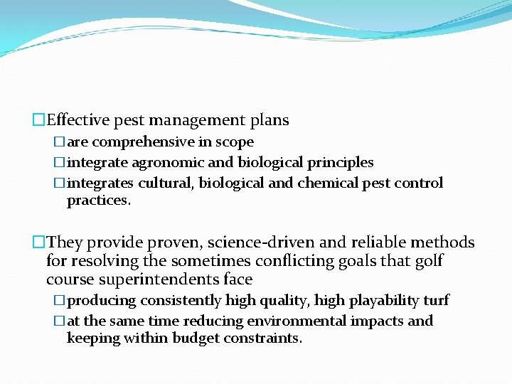 �Effective pest management plans �are comprehensive in scope �integrate agronomic and biological principles �integrates