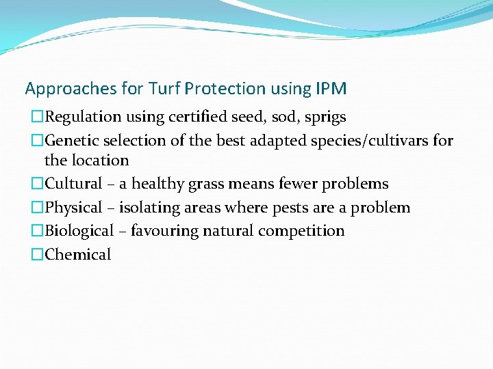 Approaches for Turf Protection using IPM �Regulation using certified seed, sod, sprigs �Genetic selection