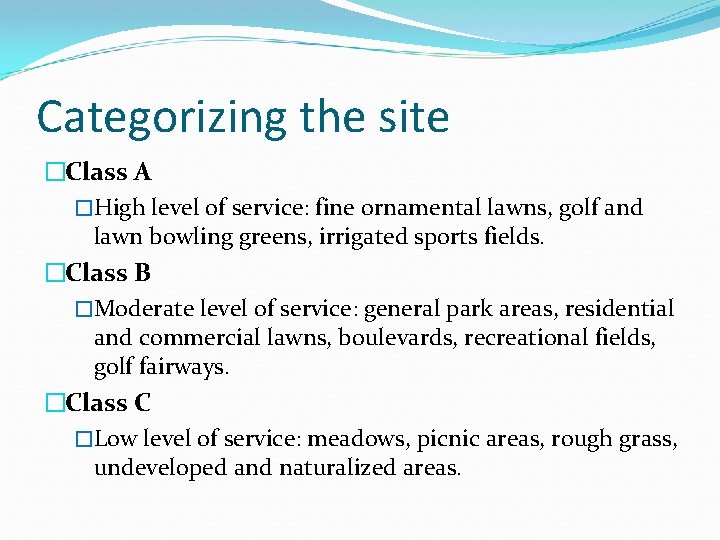 Categorizing the site �Class A �High level of service: fine ornamental lawns, golf and