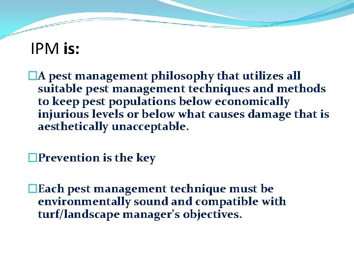 IPM is: �A pest management philosophy that utilizes all suitable pest management techniques and