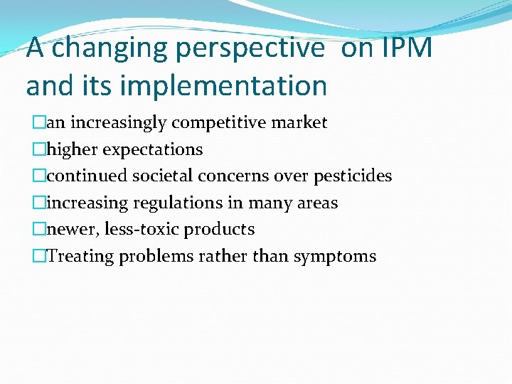 A changing perspective on IPM and its implementation �an increasingly competitive market �higher expectations
