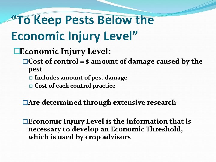 “To Keep Pests Below the Economic Injury Level” �Economic Injury Level: �Cost of control