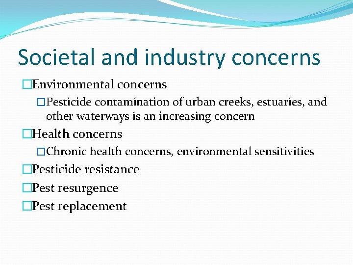 Societal and industry concerns �Environmental concerns �Pesticide contamination of urban creeks, estuaries, and other