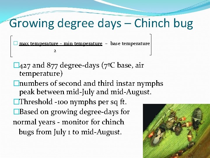 Growing degree days – Chinch bug � max temperature – min temperature – base