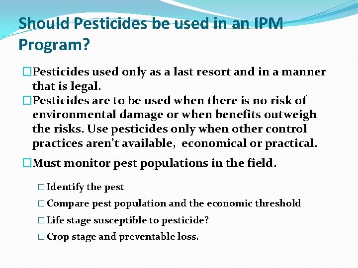 Should Pesticides be used in an IPM Program? �Pesticides used only as a last