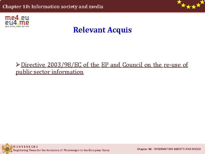 Chapter 10: Information society and media Relevant Acquis ØDirective 2003/98/EC of the EP and