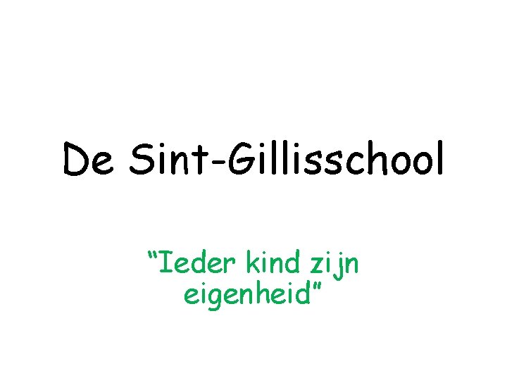 De Sint-Gillisschool “Ieder kind zijn eigenheid” 