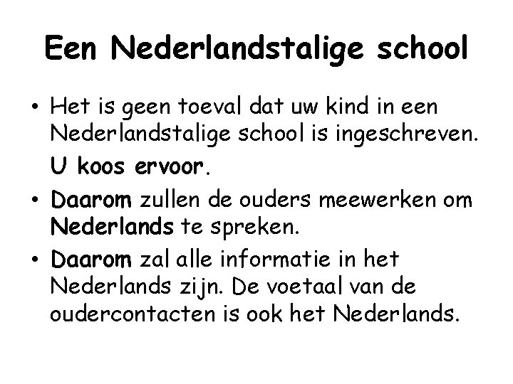 Een Nederlandstalige school • Het is geen toeval dat uw kind in een Nederlandstalige